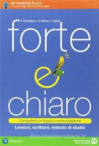 Forte e chiaro. ompetenti in lingua e comunicazione. Per le Scuole superiori. Con e-book. Con espansione online.pdf