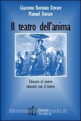 Il teatro dellanima. Educare al teatro, educare con il teatro.pdf