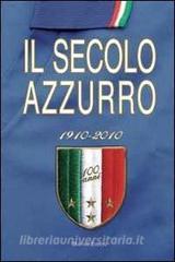Il secolo azzurro 1910-2010.pdf