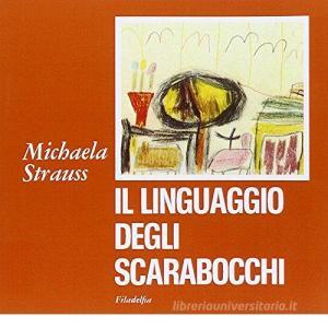 Il linguaggio degli scarabocchi. Segni del processo di incarnazione nel disegno infantile.pdf