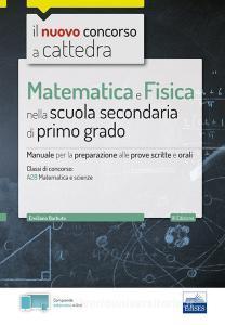 Matematica e Fisica nella scuola secondaria di primo grado. Manuale per le prove scritte e orali del concorso a cattedra classe A28. Con espansione online. Con softw.pdf