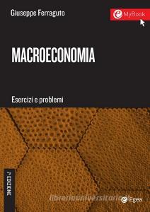 Ebook Macroeconomia. Esercizi e problemi - 7a edizione di Giuseppe Ferraguto edito da Egea