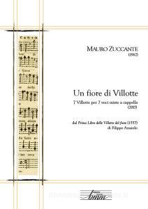 Un fiore di villotte. 7 villotte per 7 voci miste a cappella dal «Primo libro delle Villotte del fiore» (1557) di Filippo Azzaiolo.pdf