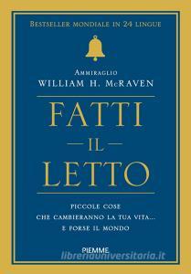 Fatti il letto. Piccole cose che cambiano la tua vita... e forse il mondo.pdf