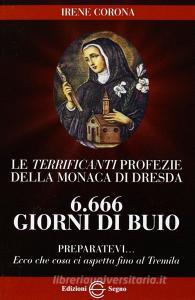 Le terrificanti profezie della monaca di Dresda. 6666 giorni di buio preparatevi....pdf
