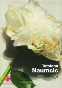Tatsiana Naumcic. Dio sta nei dettagli. Ediz. italiana e inglese.pdf