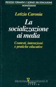 La socializzazione ai media. Contesti, interazioni e pratiche educative.pdf