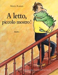 A letto, piccolo mostro! Ediz. illustrata.pdf