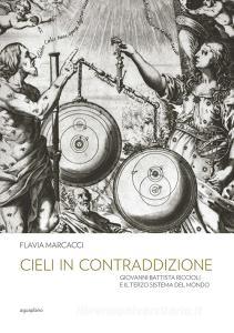 Cieli in contraddizione. Giovanni Battista Riccioli e il terzo sistema del mondo.pdf
