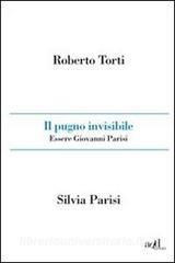 Il pugno invisibile. Essere Giovanni Parisi.pdf