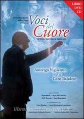 Voci del cuore. Amerigo Vigliermo e il coro Bajolese. Con CD Audio e DVD.pdf