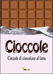 Cioccole! Coccole di cioccolato al latte.pdf