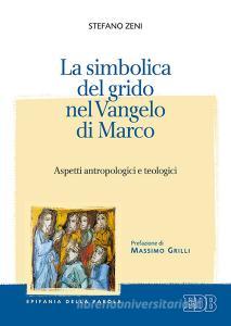 La simbolica del grido nel Vangelo di Marco. Aspetti antropologici e teologici.pdf