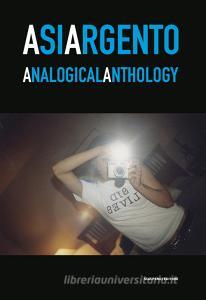 Asia Argento. Analogical anthology. Catalogo della mostra (Torino, 23 aprile-27 maggio 2019).pdf