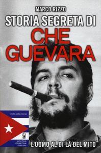 Storia segreta di Che Guevara. Luomo al di là del mito.pdf