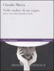 Nelle ombre di un sogno. Storia e idee della fotografia di moda.pdf