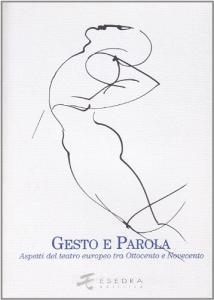 Gesto e parola. Aspetti del teatro europeo tra Ottocento e Novecento.pdf