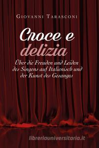 Croce e delizia über die Freude und Leiden des Singens auf Italienisch und der Kunst des Gesanges.pdf