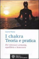 I chakra. Teoria e pratica. Per ritrovare armonia, equilibrio e benessere.pdf