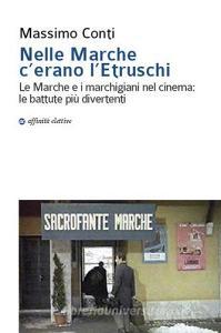 Nelle Marche cerano letruschi. Le Marche e i marchigiani nel cinema. Le battute più divertenti.pdf