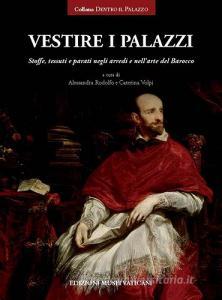 Vestire i palazzi. Stoffe, tessuti e parati negli arredi e nellarte del Barocco.pdf