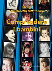 Comprendere i bambini. Sviluppo ed educazione nei primi tre anni di vita.pdf