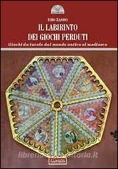 Il labirinto dei giochi perduti. Giochi da tavolo dal mondo antico al medioevo.pdf