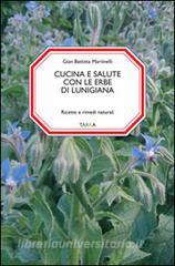 Cucina e salute con le erbe di Lunigiana. Ricette e rimedi naturali.pdf