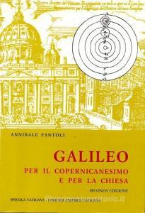 Galileo per il copernicanesimo e per la chiesa.pdf