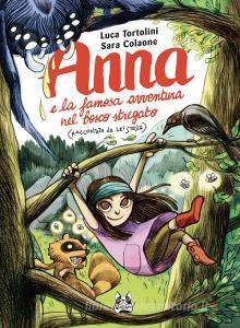 Ebook Anna e la famosa avventura nel bosco stregato di Tortolini Luca, Colaone Sara edito da BAO Publishing