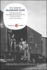 «Uccideteli tutti». Libia 1943: gli ebrei nel campo di concentramento fascista di Giado. Una storia italiana.pdf