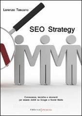SEO strategy. Conoscenza, tecniche e strumenti per essere visibili su Google e Social Media.pdf