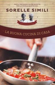 La buona cucina di casa. Pasta, pietanze e altre ricette per la tavola quotidiana.pdf