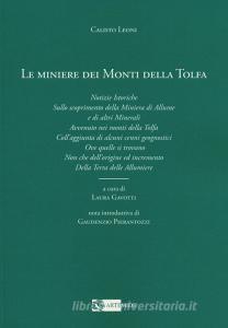 Le miniere dei monti della Tolfa. Notizie istoriche sullo scoprimento della miniera di allume e di altri minerali avvenuto nei Monti della Tolfa collaggiunta di alcuni.pdf