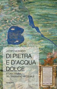 Di pietra e dacqua dolce. Storia minima del Trasimeno medievale.pdf