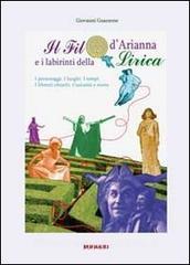 Il filo dArianna e i labirinti della lirica. I personaggi, i luoghi, i tempi. Libretti chiariti, curiosità e storie.pdf
