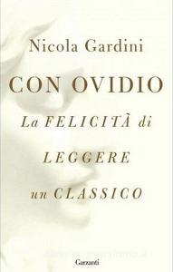 Con Ovidio. La felicitÃ  di leggere un classico