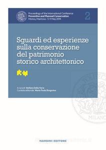 Sguardi ed esperienze sulla conservazione del patrimonio storico architettonico. Proceedings of the International Conference Preventive and Planned Conservation Monz vol.2.pdf