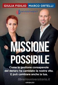 Missione possibile. Come la gestione consapevole del denaro ha cambiato la nostra vita. E può cambiare anche la tua.pdf
