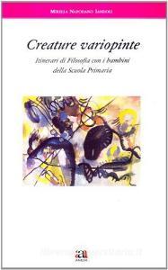 Creature variopinte. Itinerari di filosofia con i bambini della scuola primaria.pdf