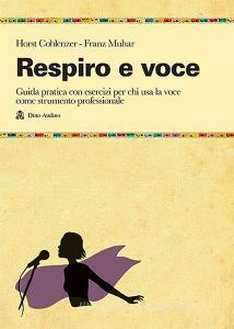 Respiro e voce. Manualetto di istruzioni per usare bene la voce.pdf