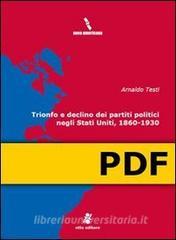Ebook TRIONFO E DECLINO DEI PARTITI POLITICI NEGLI STATI UNITI, 1860-1930 di Testi Arnaldo edito da Otto