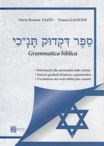 Grammatica ebraica. Riferimenti alla spiritualità delle lettere. Esercizi graduali di letture e grammatica. Vocabolario dei verbi biblici più comuni.pdf
