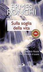 Sulla soglia della vita. Per una parola che accenda il cuore.pdf