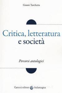 Critica, letteratura e società. Percorsi antologici.pdf