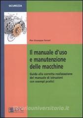 Il manuale duso e manutenzione delle macchine. Guida alla corretta realizzazione del manuale di istruzioni con esempi pratici.pdf