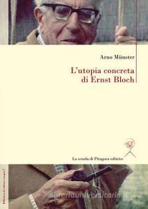 L utopia concreta di Ernst Bloch. Una biografia.pdf