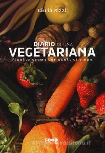 Diario di una vegetariana. Ricette green per scettici e non.pdf