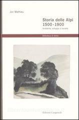 Storia delle Alpi 1500-1900. Ambiente, sviluppo e società.pdf