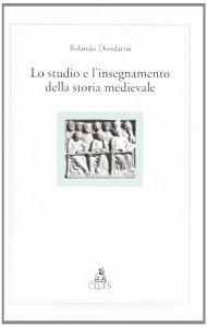 Lo studio e linsegnamento della storia medievale. Spunti di riflessione su questioni preliminari e di metodo.pdf